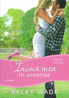 Inima mea iti apartine. Seria Familia Porter, vol 1