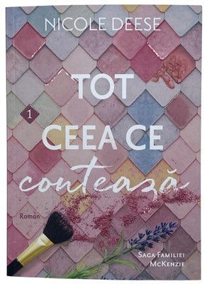 Tot ceea ce conteaza Vol. 1 (Saga Familiei McKenzie)