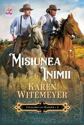 Misiunea inimii. Seria Cavalerii lui Hanger – vol. 2