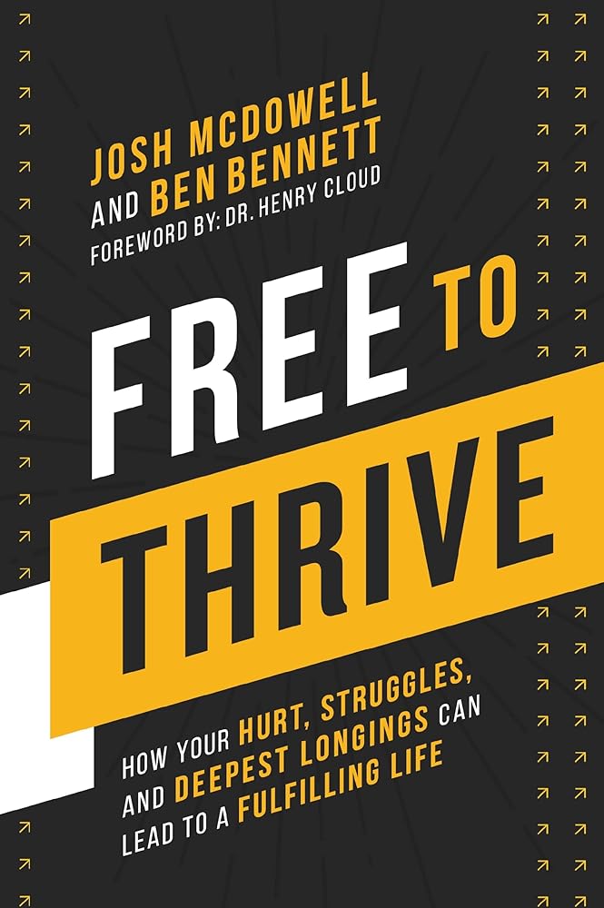 Free to Thrive: How Your Hurt, Struggles, and Deepest Longings Can Lead to a Fulfilling Life cover image