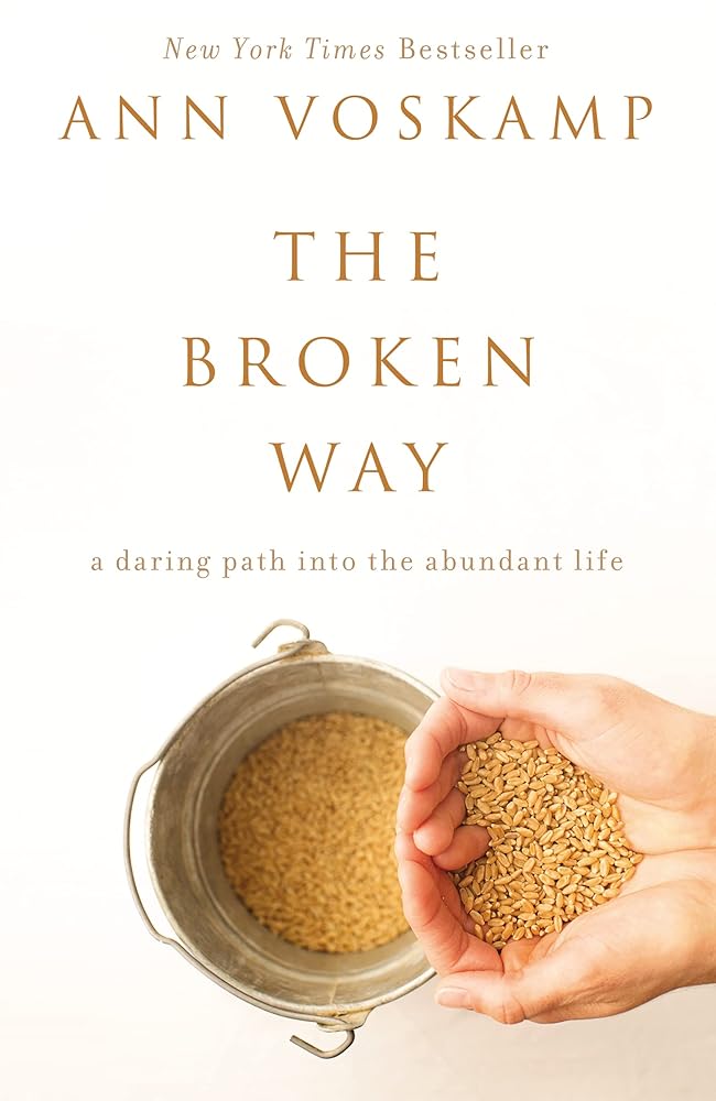The Broken Way: A Daring Path into the Abundant Life cover image
