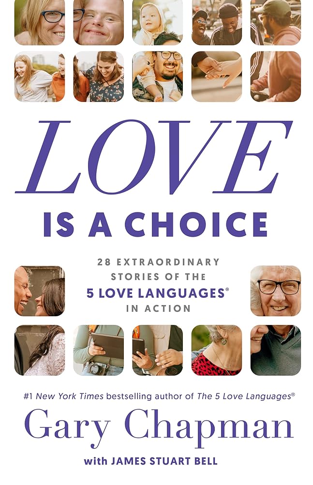 Love Is a Choice: 28 Extraordinary Stories of the 5 Love Languages® in Action cover image