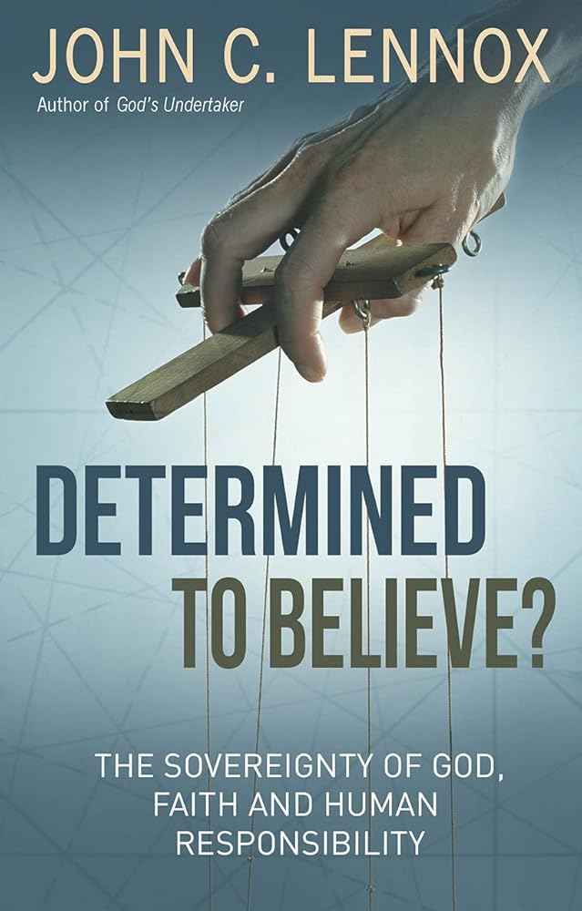 Determined to Believe?: The sovereignty of God, faith and human responsibility cover image