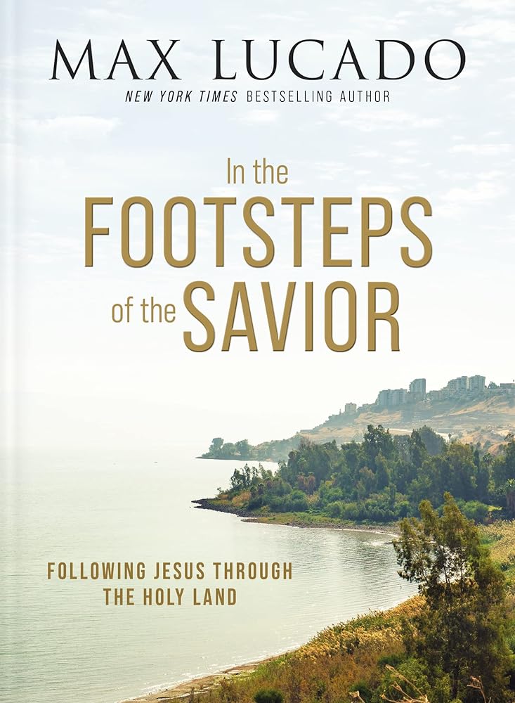 In the Footsteps of the Savior: Following Jesus Through the Holy Land cover image