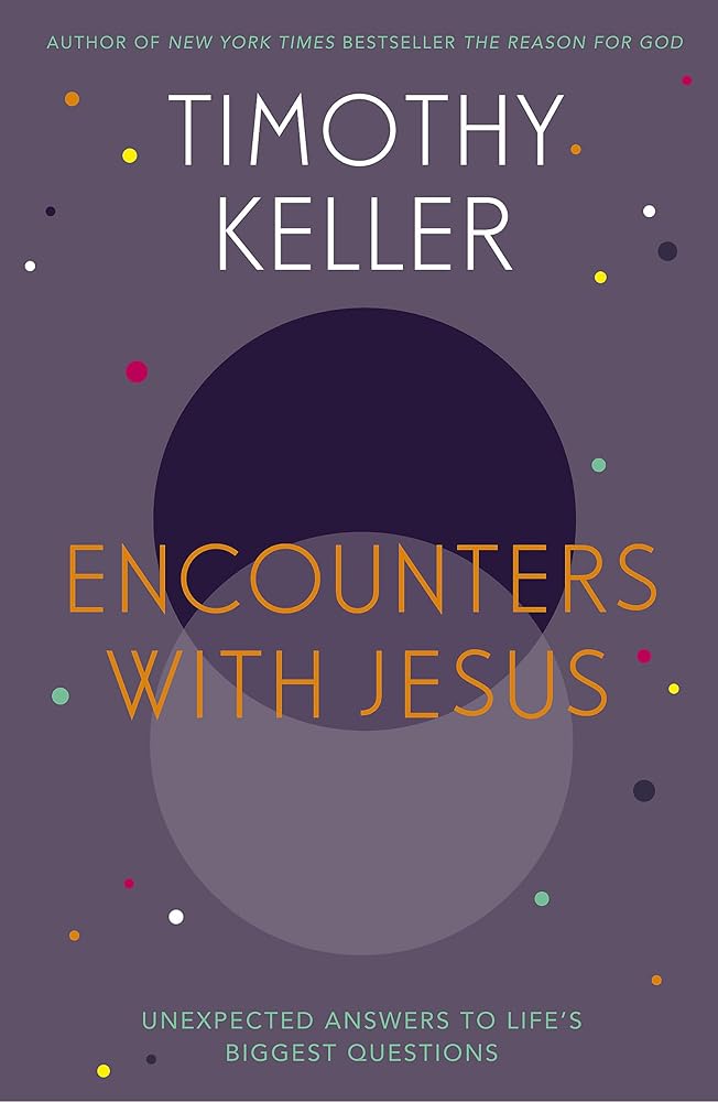 Encounters With Jesus: Unexpected Answers to Life's Biggest Questions cover image
