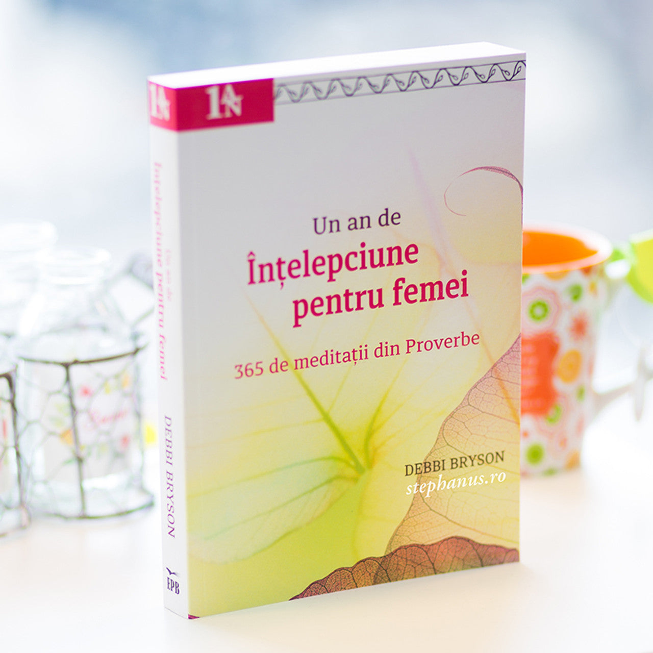 Un an de intelepciune pentru femei: 365 de meditatii din Proverbe