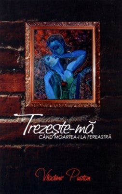 Trezeşte-mă când moartea-i la fereastră