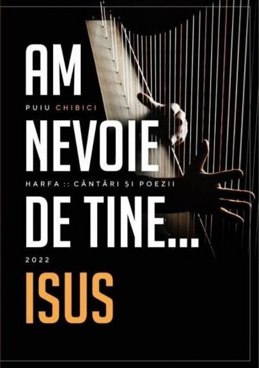 Am nevoie de Tine, Isus- cântării și poezii