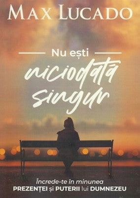 Nu ești niciodată singur