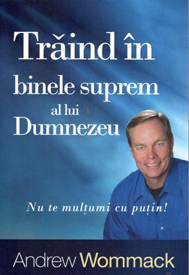 Trăind în binele suprem al lui Dumnezeu