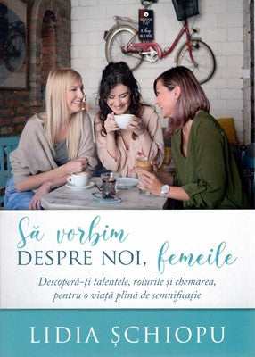Sa vorbim despre noi femeile