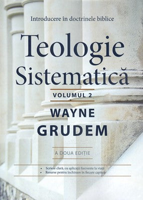 Teologie sistematică - a doua ediție Volumul 2