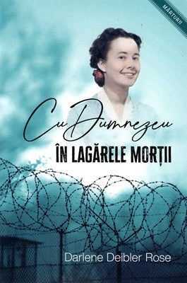 Cu Dumnezeu în lagărele morții
