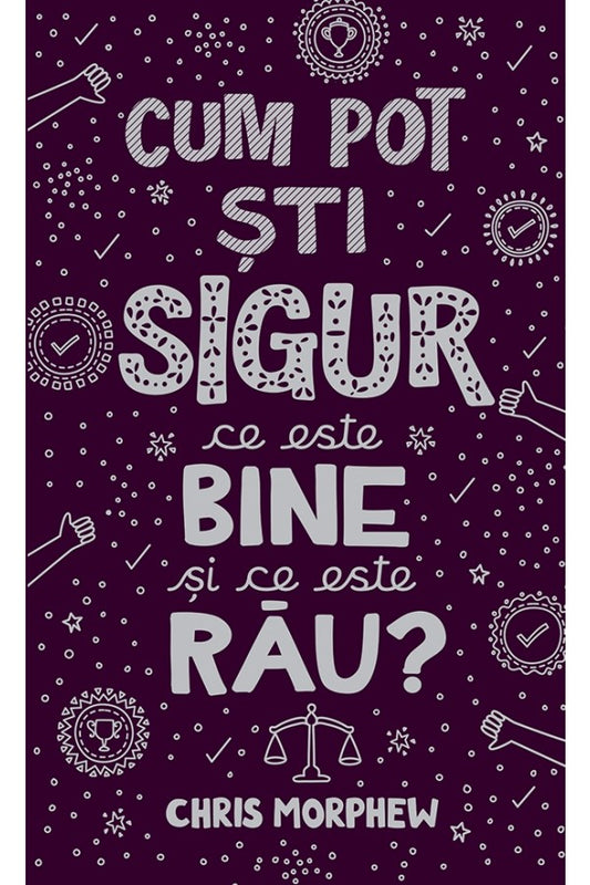 Cum pot sti sigur ce este bine si ce este rau?