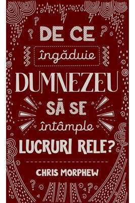 De ce ingaduie Dumnezeu sa se intample lucruri rele?