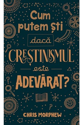 Cum putem sti daca crestinismul este adevarat?