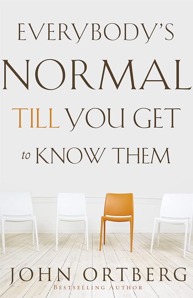Everybody's Normal Till You Get to Know Them: How Community Pays Tremendous Dividends in Happiness, Health, Support, and Growth cover image