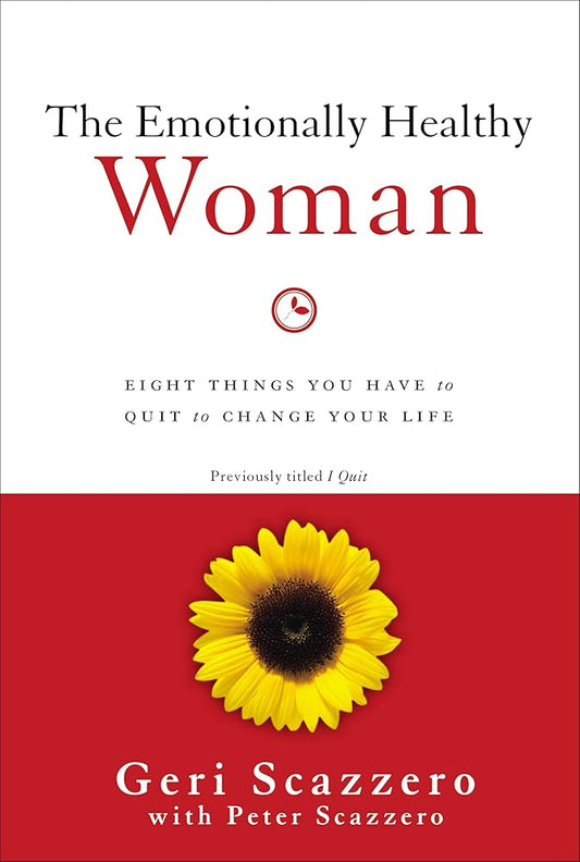 The Emotionally Healthy Woman: Eight Things You Have to Quit to Change Your Life cover image