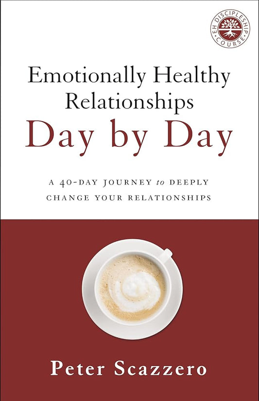 Emotionally Healthy Relationships Day by Day: A 40-Day Journey to Deeply Change Your Relationships cover image