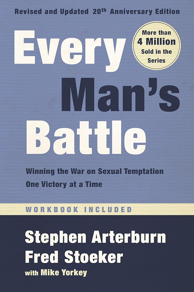 Every Man's Battle, Revised and Updated 20th Anniversary Edition: Winning the War on Sexual Temptation One Victory at a Time cover image
