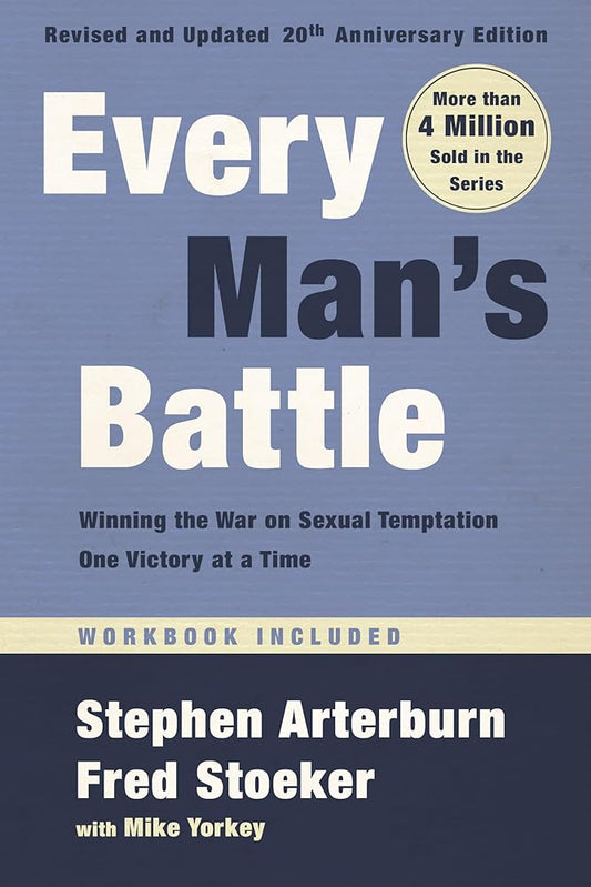 Every Man's Battle, Revised and Updated 20th Anniversary Edition: Winning the War on Sexual Temptation One Victory at a Time cover image