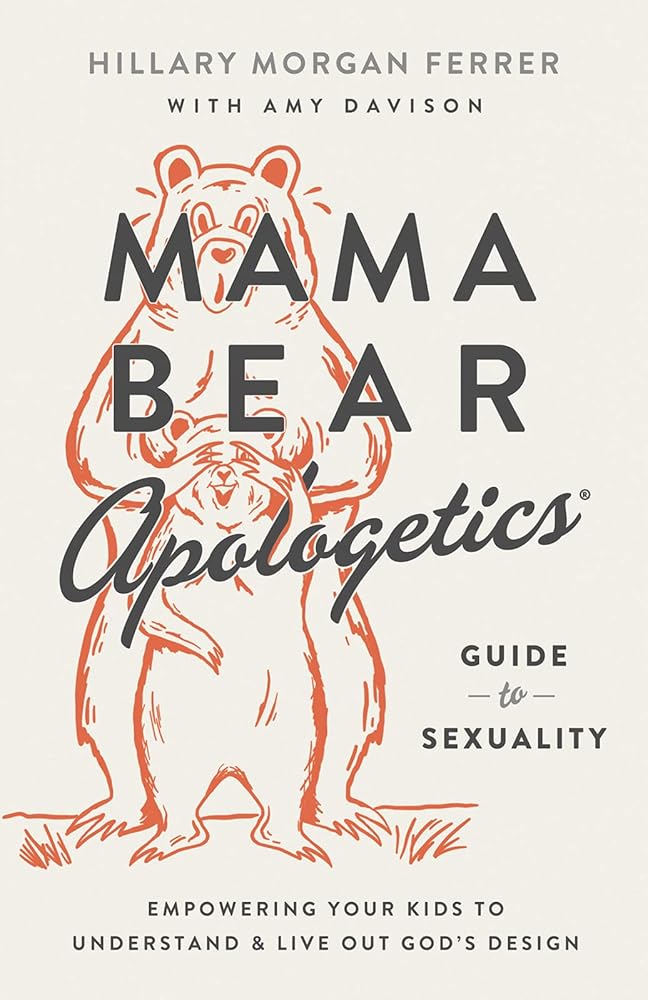 Mama Bear Apologetics Guide to Sexuality: Empowering Your Kids to Understand and Live Out God’s Design cover image