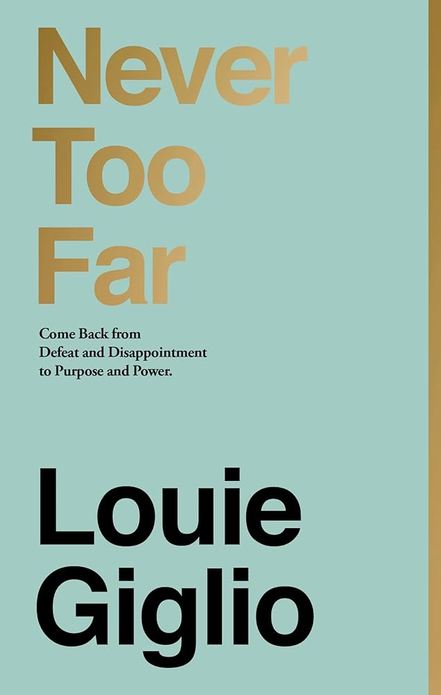 Never Too Far: Come Back from Defeat and Disappointment to Purpose and Power cover image