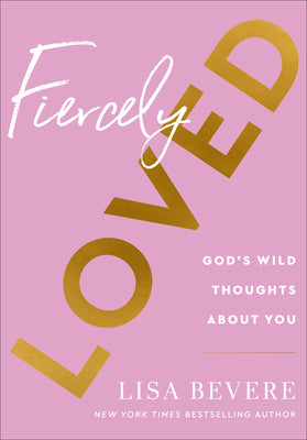Fiercely Loved: God’s Wild Thoughts about You cover image