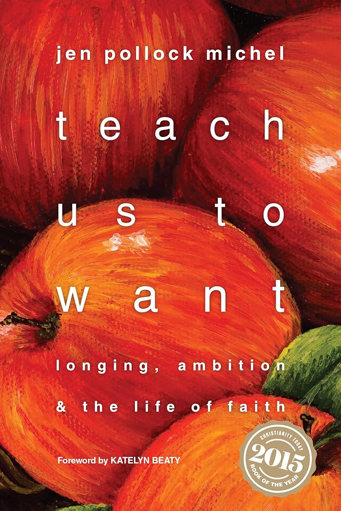 Teach Us to Want: Longing, Ambition & the Life of Faith cover image