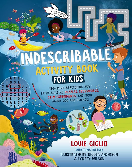 Indescribable Activity Book for Kids: 150+ Mind-Stretching and Faith-Building Puzzles, Crosswords, STEM Experiments, and More About God and Science! (Indescribable Kids) cover image