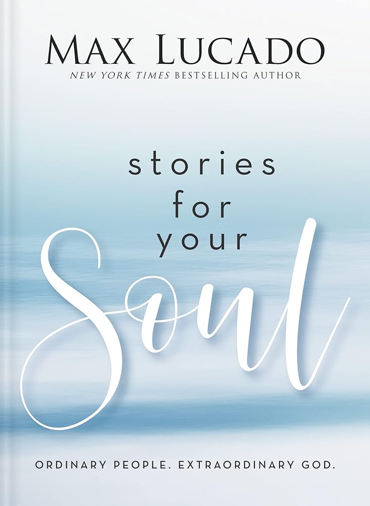 Stories for Your Soul: Ordinary People. Extraordinary God. cover image