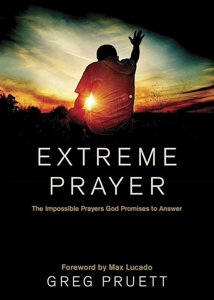 Extreme Prayer: The Impossible Prayers God Promises to Answer cover image