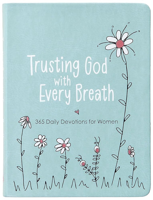Trusting God With Every Breath: 365 Daily Devotions for Women – Find Hope for the Ups and Downs of Life cover image