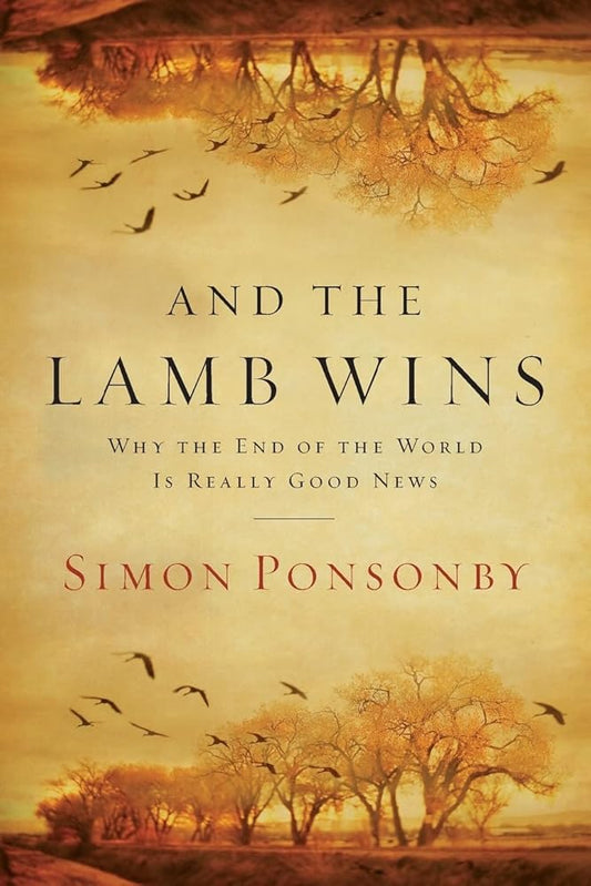 And the Lamb Wins: Why the End of the World Is Really Good News cover image