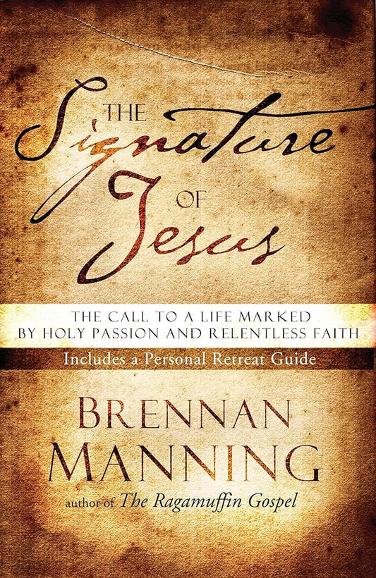 The Signature of Jesus: The Call to a Life Marked by Holy Passion and Relentless Faith cover image