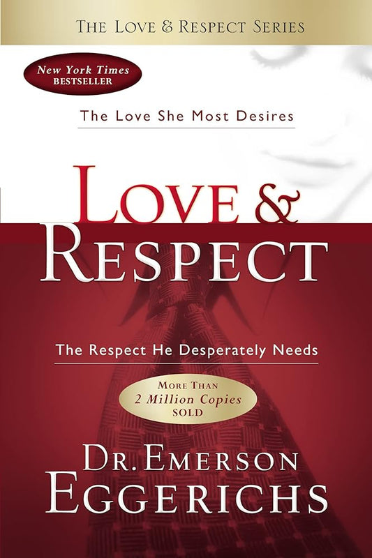 Love & Respect: The Love She Most Desires; the Respect He Desperately Needs cover image