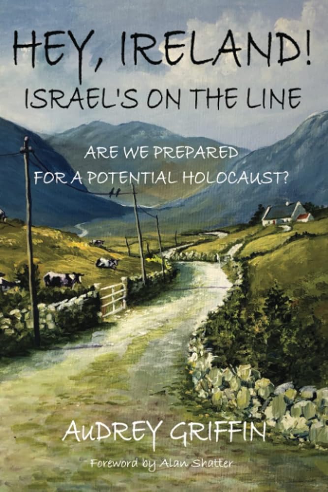 HEY, IRELAND! ISRAEL’S ON THE LINE: Are We Prepared For A Potential Holocaust? cover image