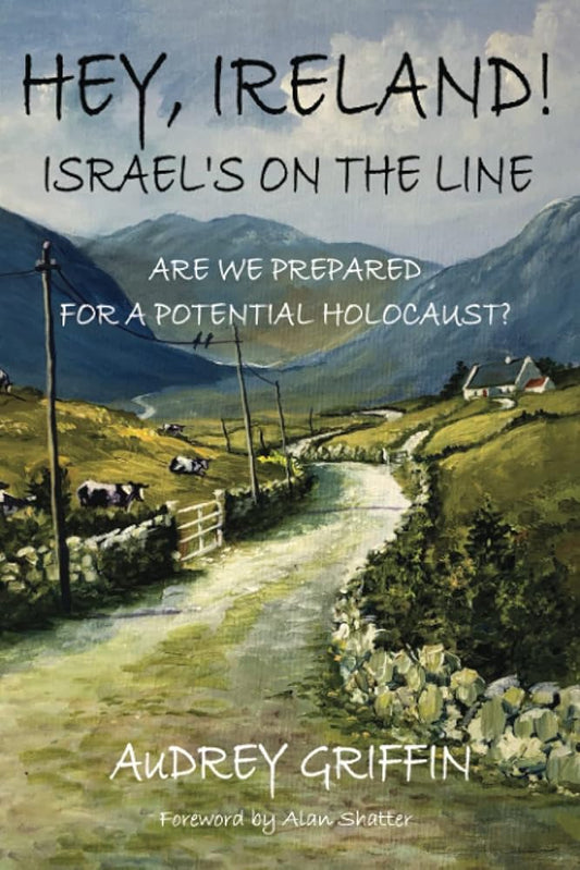HEY, IRELAND! ISRAEL’S ON THE LINE: Are We Prepared For A Potential Holocaust? cover image