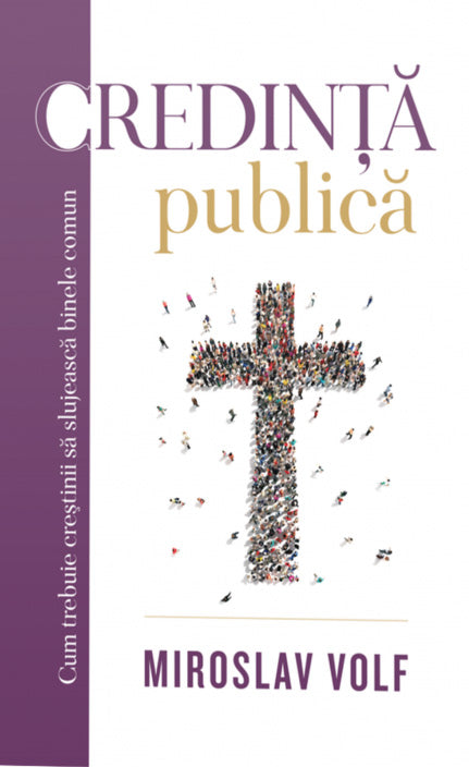 Credinţă publică: cum trebuie creştinii să slujească binele comun cover image