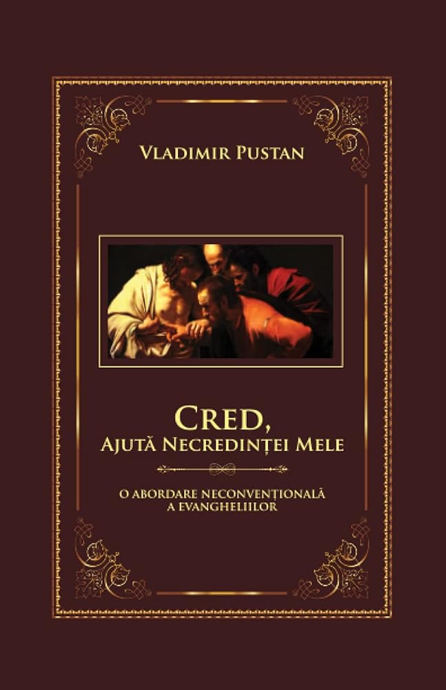 Cred,Ajuta Necredintei Mele: O Abordare Neconventionala a Evangheliilor (Romansch Edition) cover image