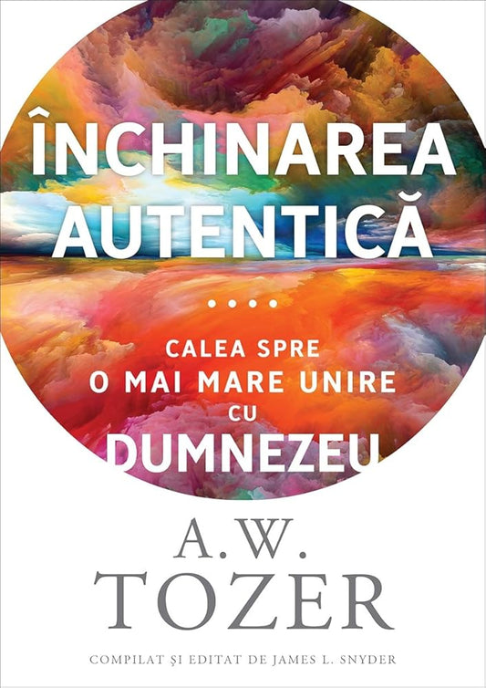 Închinarea autentică: Calea spre o mai mare unire cu Dumnezeu cover image