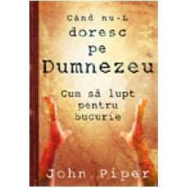 Când nu-L doresc pe Dumnezeu. Cum sa lupt pentru bucurie cover image