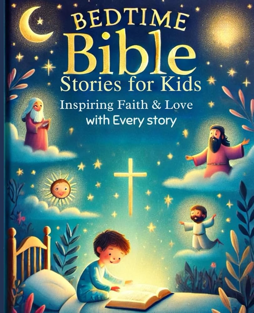 Bedtime Bible Stories for Kids: Inspiring Faith and Love with Every Story cover image