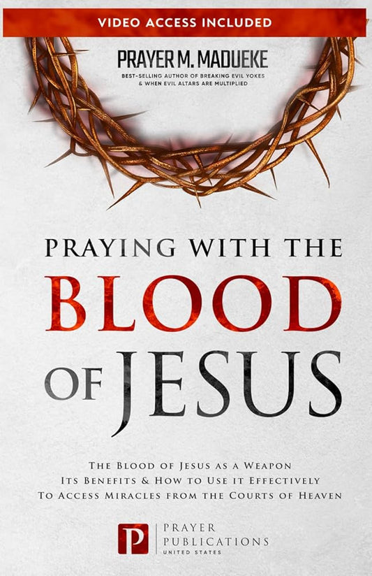 Praying with The Blood of Jesus: The Blood of Jesus as a Weapon, Its Benefits & How to Use it Effectively to Access Miracles from the Courts of Heaven ... Courtroom of Heaven, Heavens Courtroom) cover image