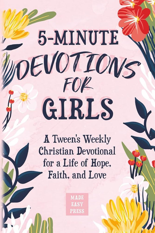 5-Minute Devotions for Girls: A Tween's Weekly Christian Devotional for a Life of Hope, Faith, and Love (Best Wholesome Christian Gift Books for ... Easter or Christmas Present 2025-2026) cover image