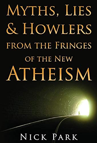 Myths, lies & howlers from the fringes of the new atheism