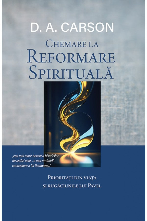Chemare la reformare spirituala. Prioritati din viata si rugaciunile lui Pavel