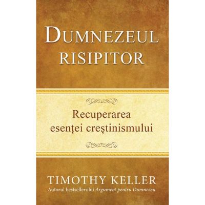 Dumnezeul risipitor. Recuperarea esentei crestinismului