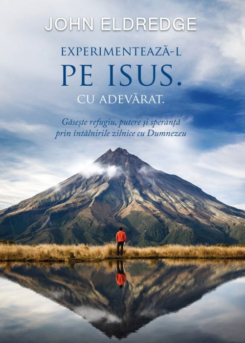 Experimenteaza-L pe Isus. Cu adevarat: Găsește refugiu, putere și speranță prin întâlnirile zilnice cu Dumnezeu