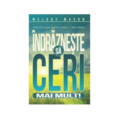 Indrazneste sa ceri mai mult